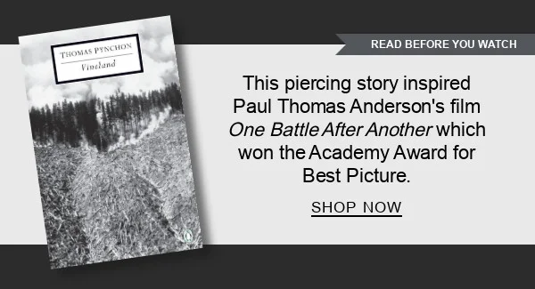 [READ BEFORE YOU WATCH: Vineland by Thomas Pynchon] This piercing story inspired Paul Thomas Anderson's film <em>One Battle After Another</em> which won the Academy Award for Best Picture. SHOP NOW