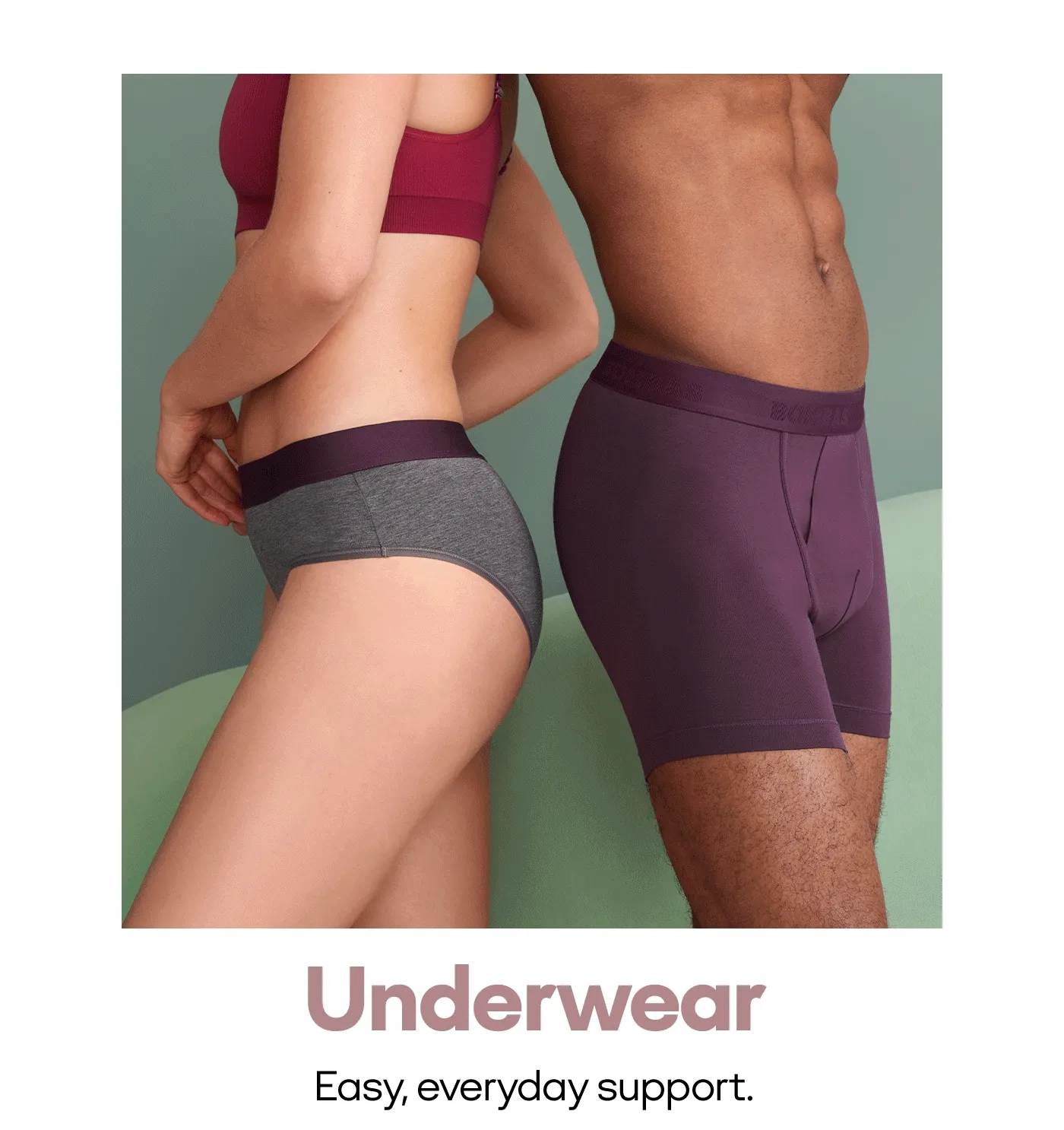 Underwear | Easy, everday support.