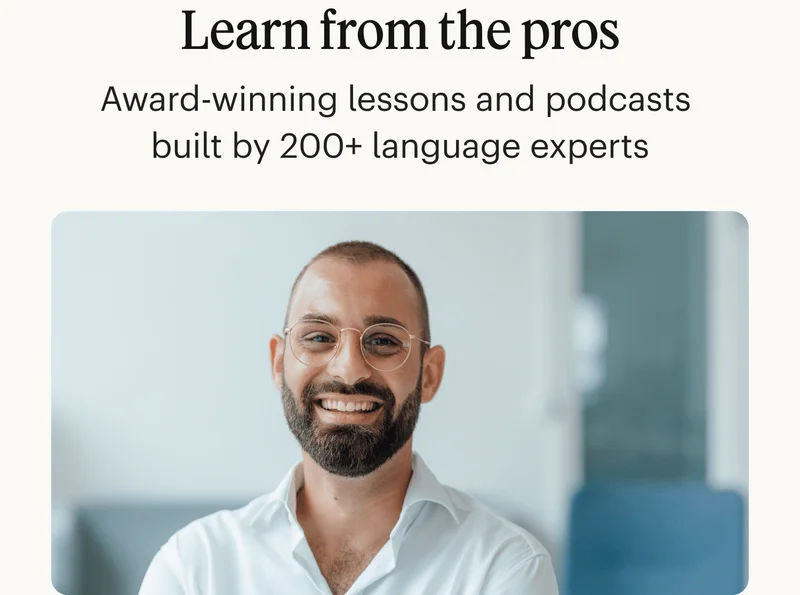 Learn from the pros. Award-winning lessons and podcasts built by 200+ language experts.