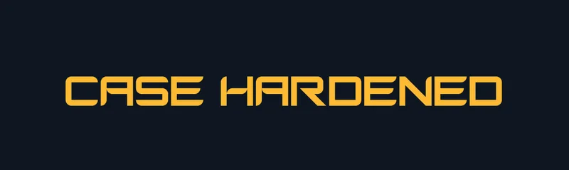 Case Hardened