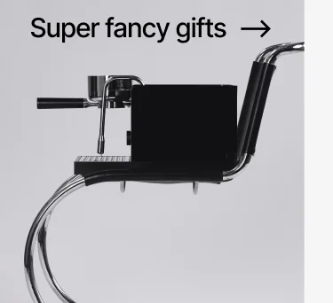 Super fancy gifts