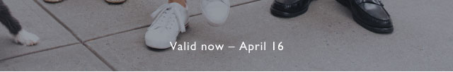 Valid now - April 16