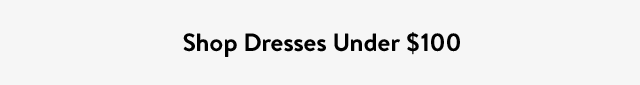 Shop Dresses Under $100