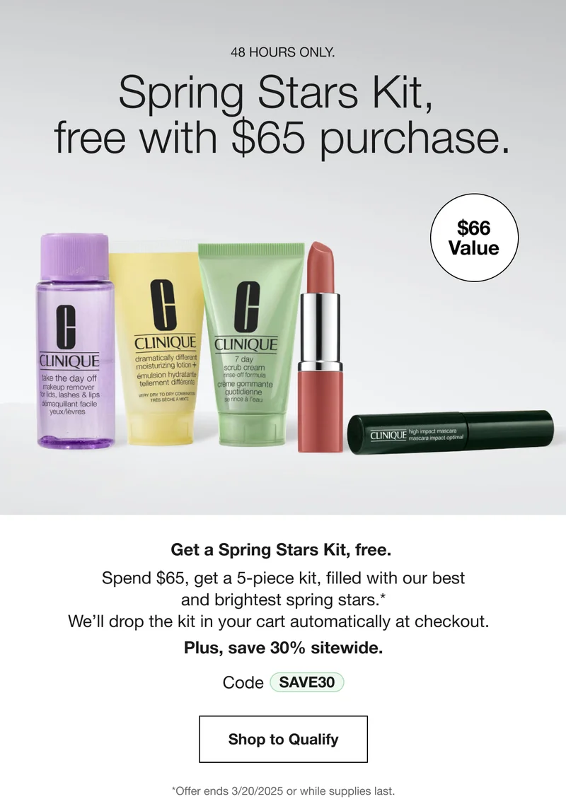 48 HOURS ONLY. Spring Stars Kit, free with $65 purchase. | $66 Value | Get a Spring Stars Kit, free. | Spend $65, get a 5-piece kit, filled with our best and brightest spring stars.*We’ll drop the kit in your cart automatically at checkout. | Plus, save 30% sitewide. | Code discount code | Shop to Qualify | *Offer ends 3/20/2025 or while supplies last.