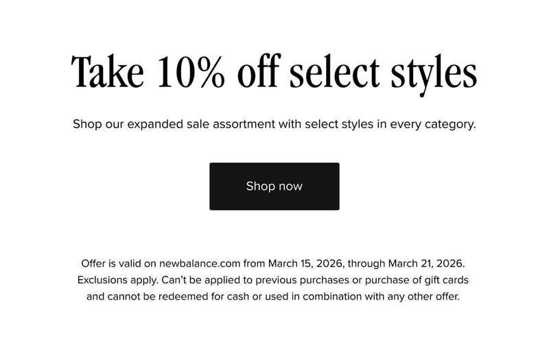 Take 10% off select styles: shop our expanded sale assortment with select styles in every category. Shop now! Office is valid on newbalance.com from 3/15-3/21 2026. Exclusions apply. Can't be applied to previous purchases or purchase of gift cards and cannot be redeemed for cash or used in combination with any other offer.