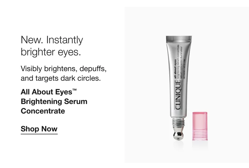 New. Instantly brighter eyes. | Visibly brightens, depuffs, and targets dark circles. | All About Eyes™ Brightening Serum Concentrate | Shop Now