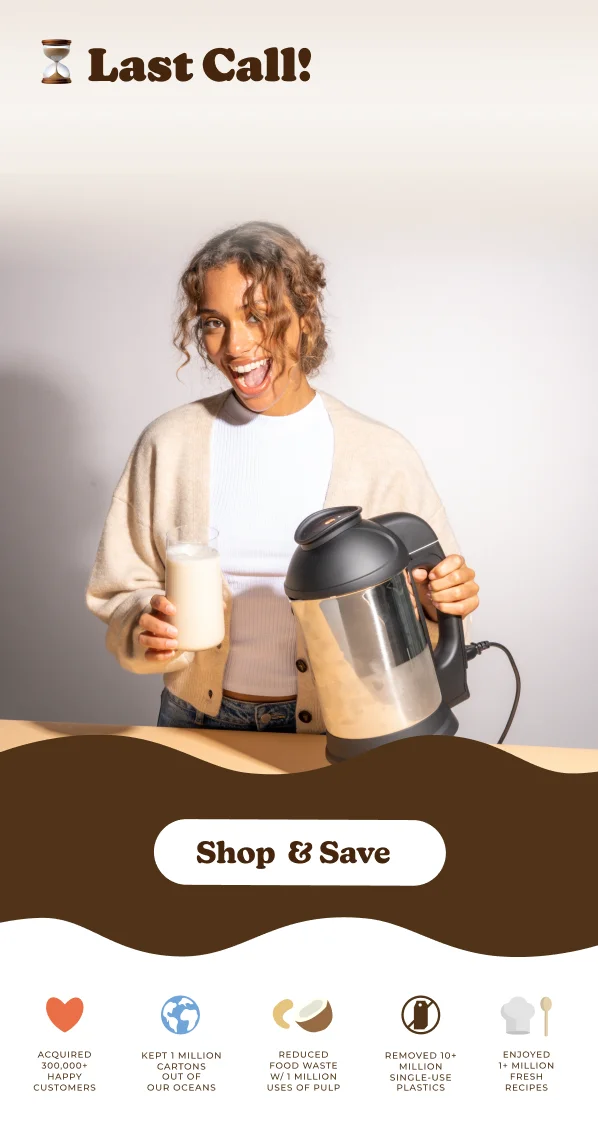 The choice is yours for a delicious, plant-based start! Claim your Freebies Σ Last Call! Shop & Save ACQUIRED 300,000+ KEPT 1 MILLION CARTONS OUT OF HAPPY CUSTOMERS OUR OCEANS REDUCED FOOD WASTE W/1 MILLION USES OF PULP REMOVED 10+ MILLION SINGLE-USE PLASTICS ENJOYED 1+ MILLION FRESH RECIPES Upgrade for More Features