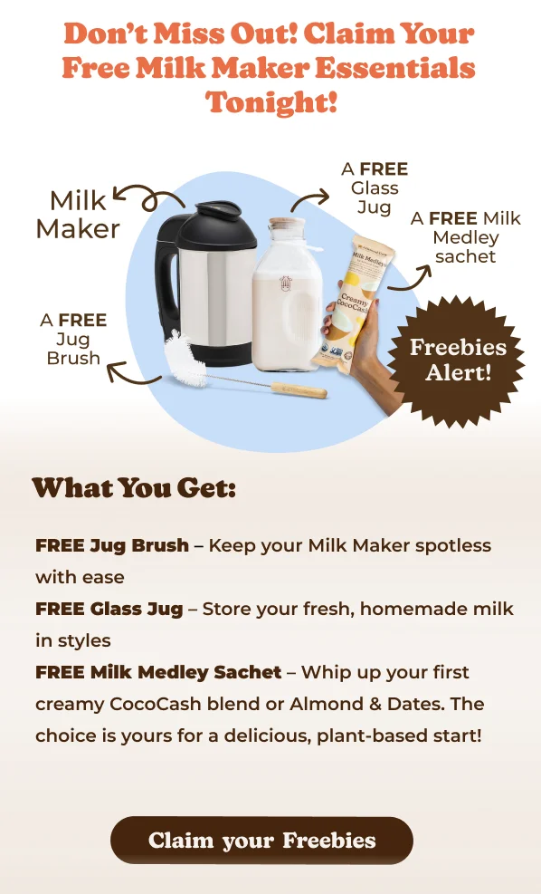 Don't Miss Out! Claim Your Free Milk Maker Essentials Milk Maker A FREE Jug Brush Tonight! L A FREE Glass Jug Milk Medleys Creamy CocoCast A FREE Milk Medley sachet Freebies Alert! What You Get: FREE Jug Brush - Keep your Milk Maker spotless with ease FREE Glass Jug - Store your fresh, homemade milk in styles FREE Milk Medley Sachet - Whip up your first creamy CocoCash blend or Almond & Dates.