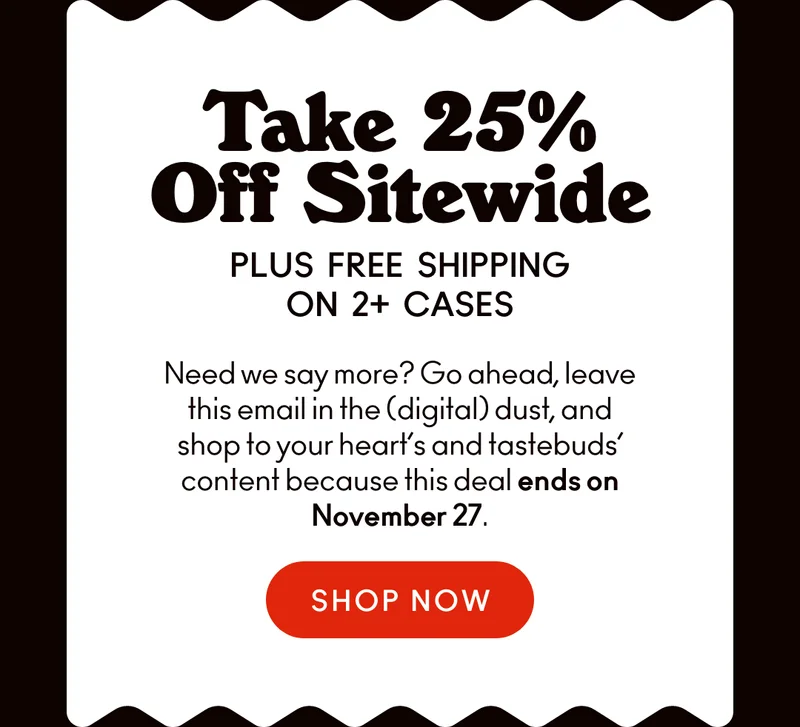 Take 25% off sitewide plus free shipping! Need we say more?