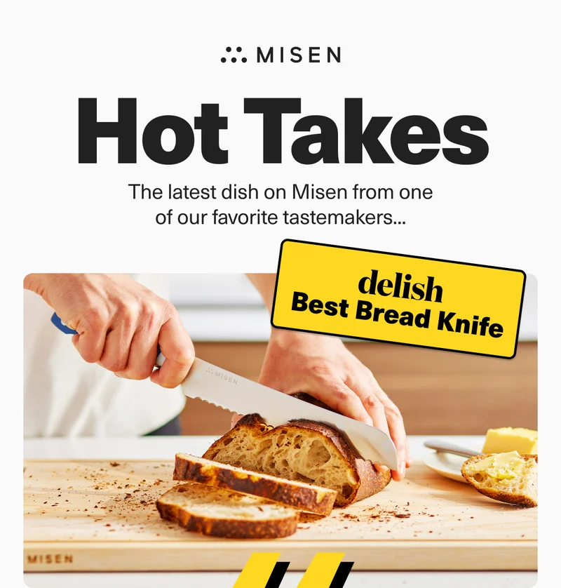 Misen. Hot Takes. Get the latest dish from delish.
