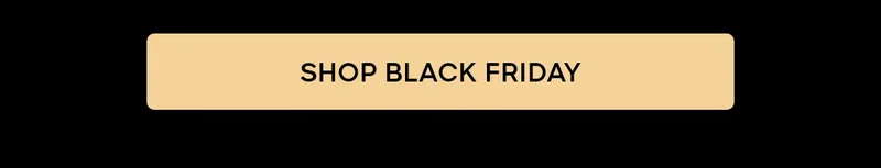 SHOP BLACK FRIDAY