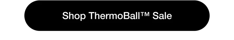 Shop ThermoBall Sale.