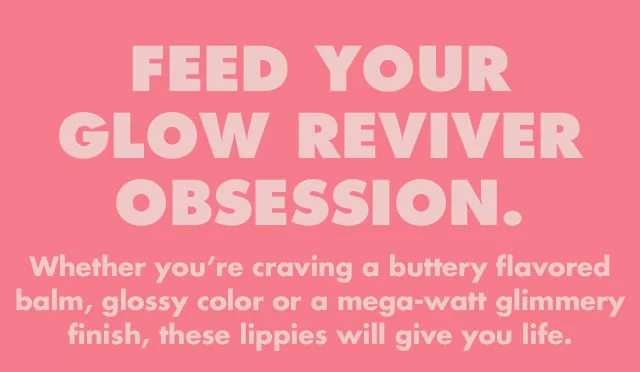 Feed your Glow Reviver Obsession