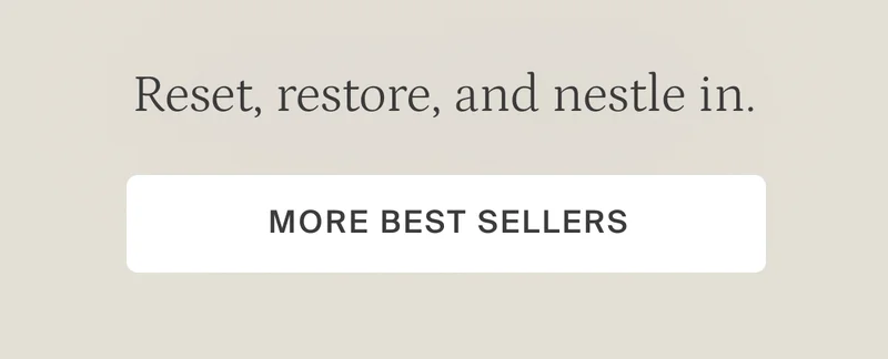 Reset, restore, and nestle in. More best sellers.