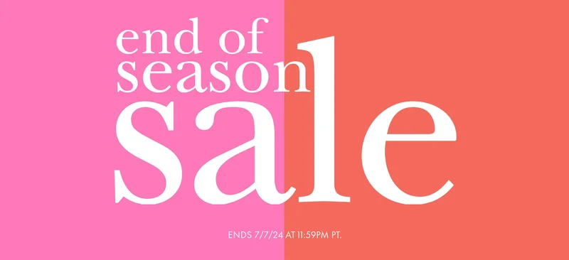 end of season sale Ends 7/7/24 at 11:59PM PT.