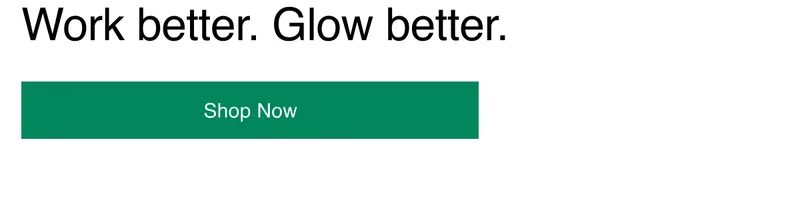 Work better. Glow better.