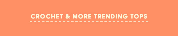 Crotchet & More Trending Tops