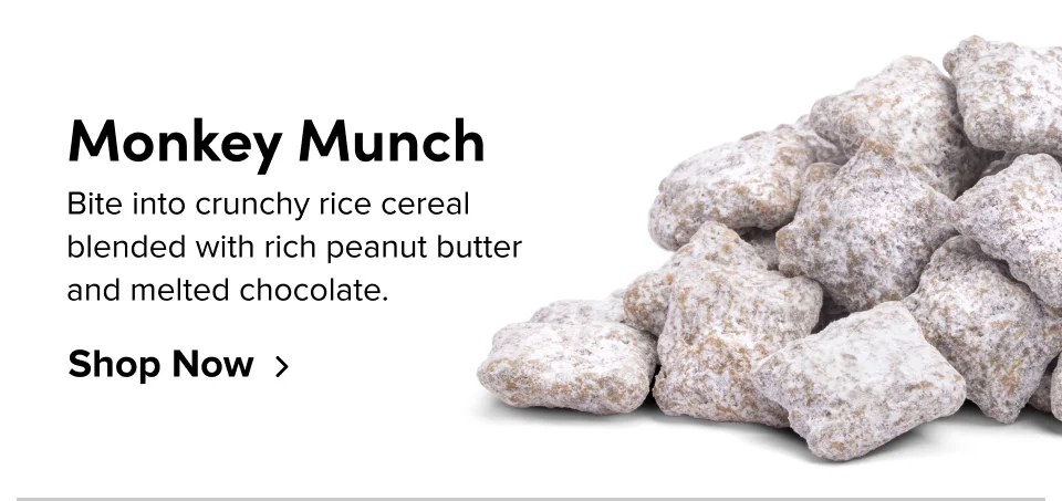 Monkey Munch Bite into crunchy rice cereal blended with rich peanut butter and melted chocolate. Shop Now