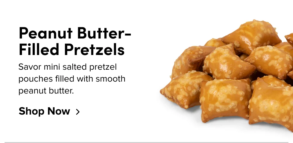 Peanut Butter-Filled Pretzels Savor mini salted pretzel pouches filled with smooth peanut butter. Shop Now