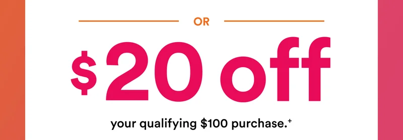 $20 off your qualifying $100 purchase