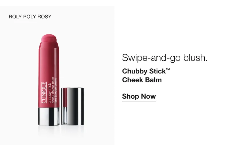 ROLY POLY ROSY Swipe-and-go blush. Chubby Stick™ Cheek Balm Shop Now