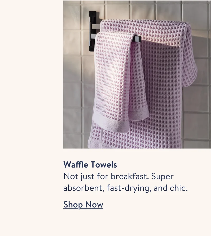 Waffle Towels. Not just for breakfast. Super absorbent, fast-drying, and chic. Shop now