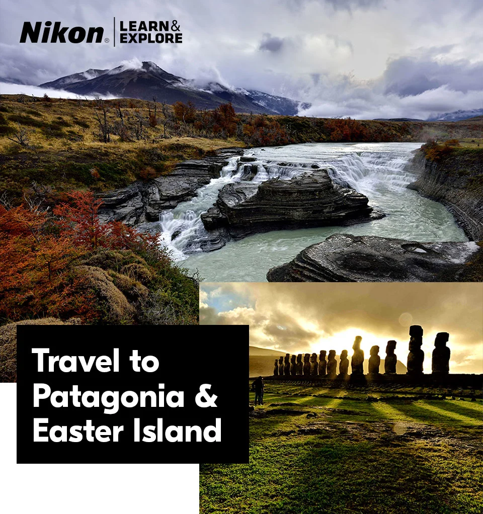 Nikon Learn & Explore | Travel to Patagonia & Easter Island