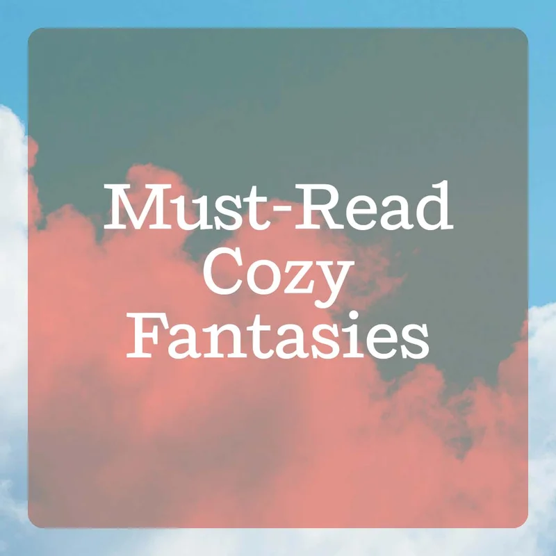 Must-Read Cozy Fantasies