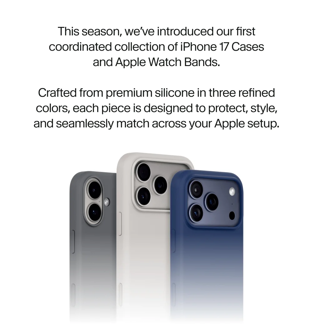 This season, we’ve introduced our first coordinated collection of iPhone 17 Cases and Apple Watch Bands.  Crafted from premium silicone in three refined colors, each piece is designed to protect, style, and seamlessly match across your Apple setup.