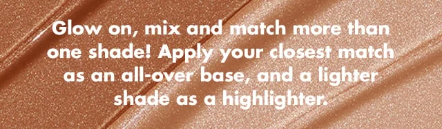 Apply your closest match as an all-over base, and a lighter shade as a highlighter Apply your closest match as an all-over base, and a lighter shade as a highlighter