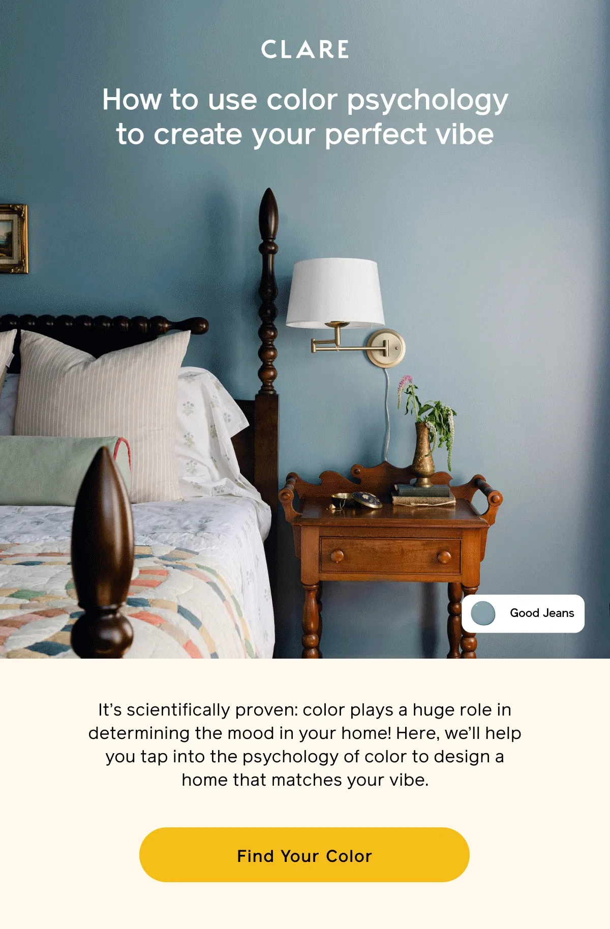 How to use color psychology to create your perfect vibe. It's scientifically proven: color plays a huge role in determining the mood in your home! Here, we'll help you tap into the psychology of color to design a home that matches your vibe. Find Your Color