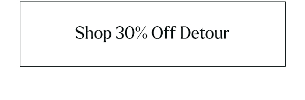 Shop 30% Off Detour Collection