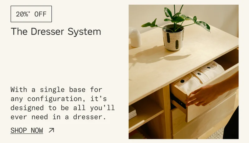 Save 20%* on The Dresser System