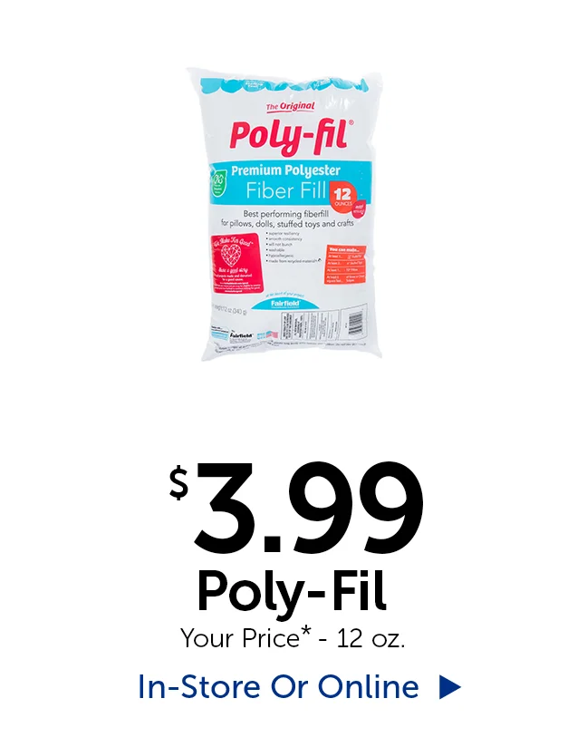 $3.99 Poly-Fil - Your Price* - 12 oz.