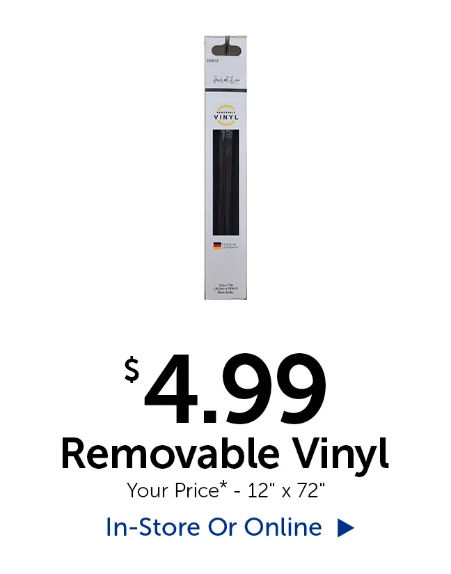$4.99 Removable Vinyl - Your Price* - 12" tall x 72" long