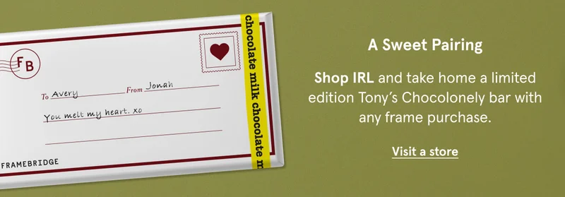 Shop IRL and take home a limited edition Tony’s Chocolonely bar with any frame purchase. Visit A Store