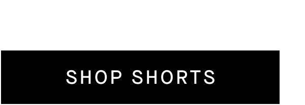 [SHOP SHORTS]