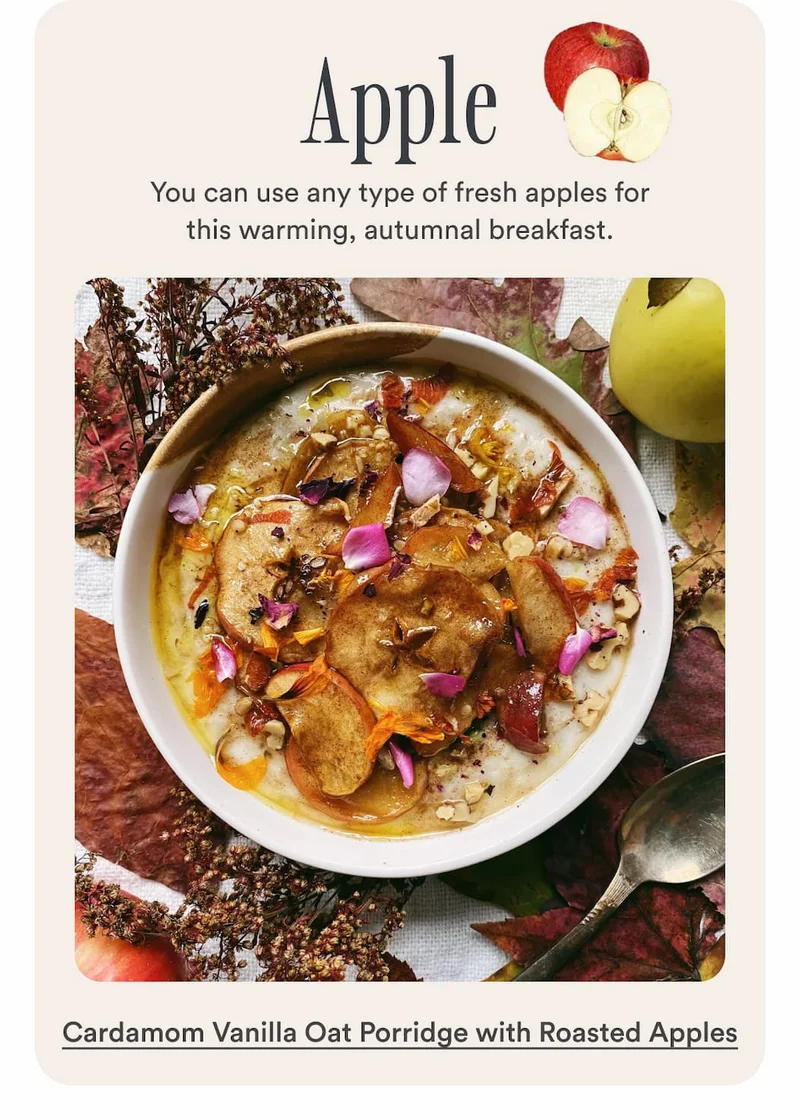 Apple. You can use any type of fresh apples for this warming, autumnal breakfast. Make Cardamom Vanilla Oat Porridge with Roasted Apples