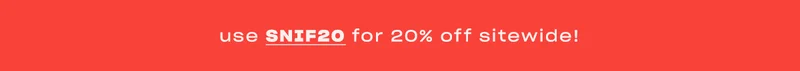 Get 20% off sitewide with code SNIF20 ↗