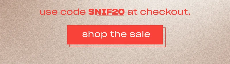 Get 20% off sitewide with code SNIF20 ↗