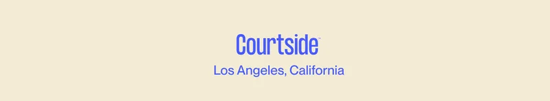 Courtside | Los Angeles, California