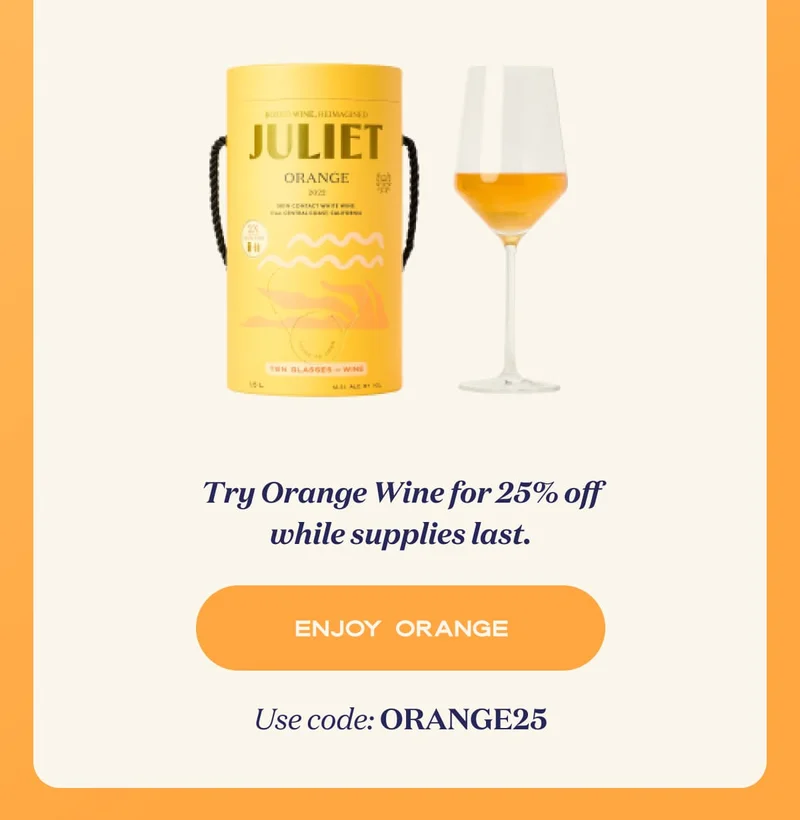 Try Orange Wine for 25% off while supplies last. | ENJOY ORANGE | Use code: ORANGE25