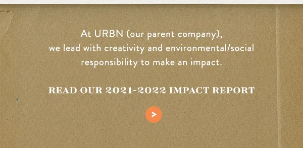 At URBN (our parent company), we lead with creativity and environmental/social responsibility to make an impact.   read our 2021-2022 Impact Report