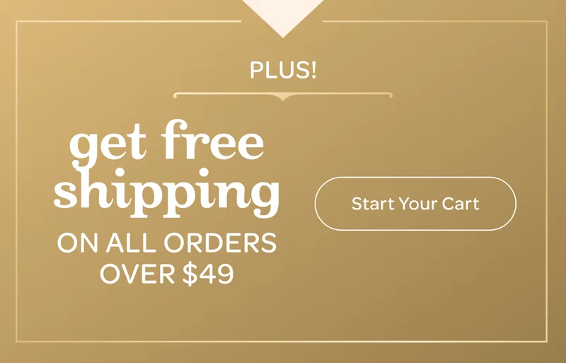 Plus! Get free shipping on all orders over $49 - Start your cart