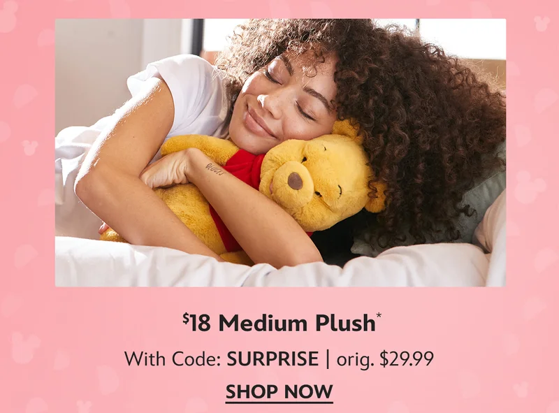 Enjoy big savings on these. $18 Medium Plush. orig.$29.99.  With Code: SURPRISE | Shop Now