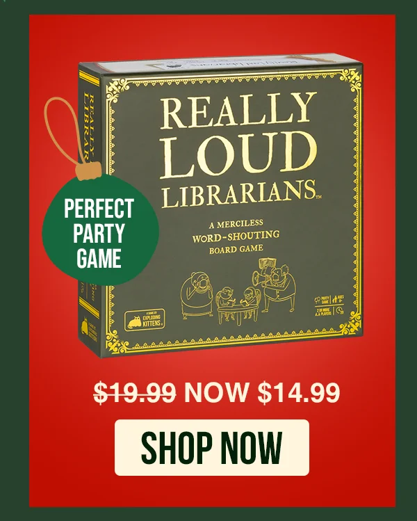 PERFECT PARTY GAME | REALLY LOUD LIBRARIANS | $19.99 USD  NOW $14.99. USD | SHOP NOW