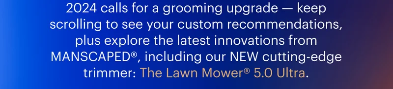 2024 calls for a grooming upgrade