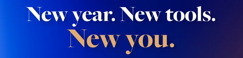 New year. New tools. New you.