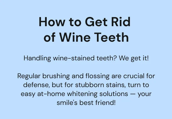 How to get rid of wine teeth