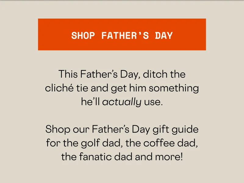 Shop the Father's Day Gift Guide!